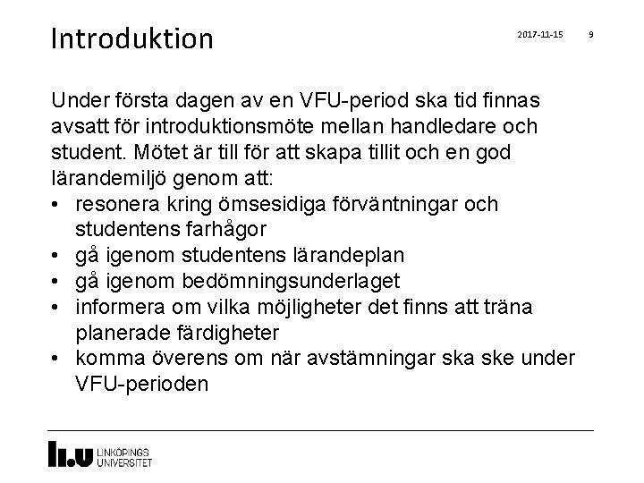 Introduktion 2017 -11 -15 Under första dagen av en VFU-period ska tid finnas avsatt