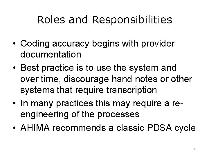 Roles and Responsibilities • Coding accuracy begins with provider documentation • Best practice is