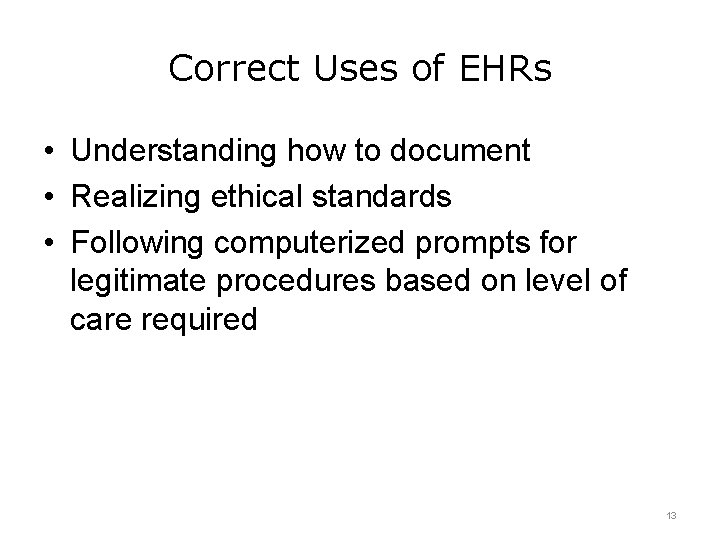 Correct Uses of EHRs • Understanding how to document • Realizing ethical standards •