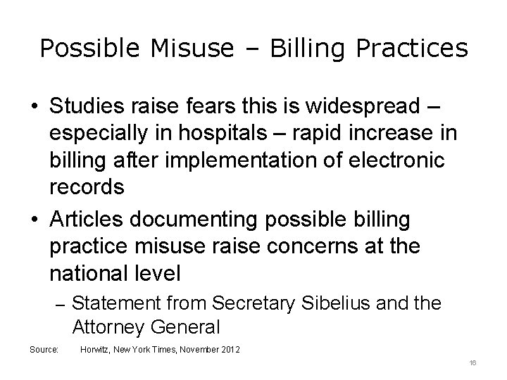 Possible Misuse – Billing Practices • Studies raise fears this is widespread – especially