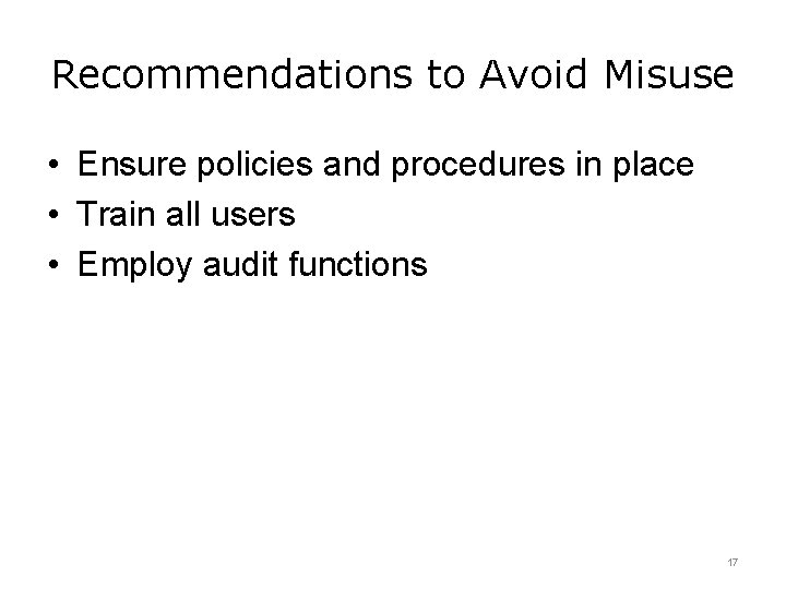 Recommendations to Avoid Misuse • Ensure policies and procedures in place • Train all