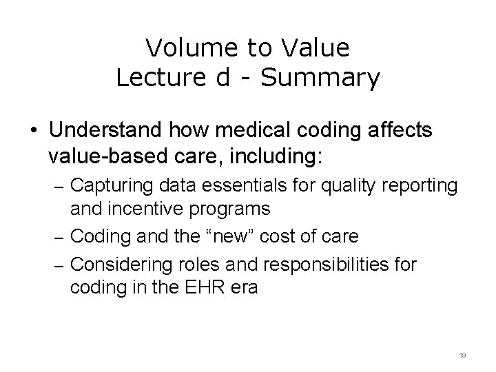 Volume to Value Lecture d - Summary • Understand how medical coding affects value-based