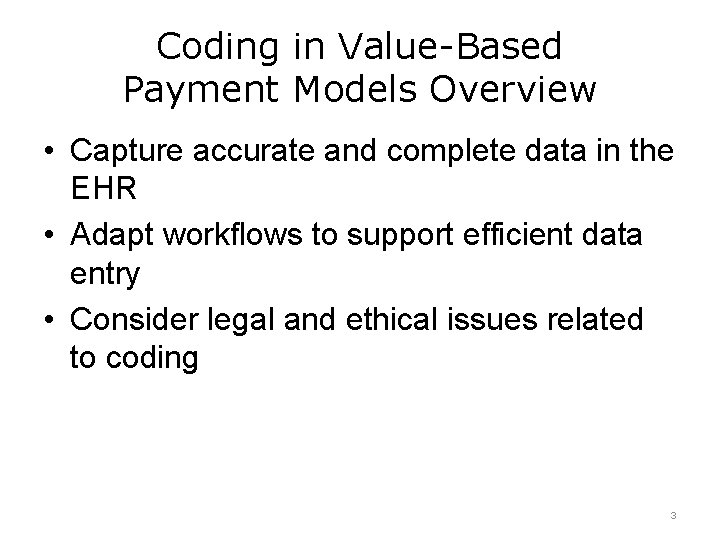 Coding in Value-Based Payment Models Overview • Capture accurate and complete data in the