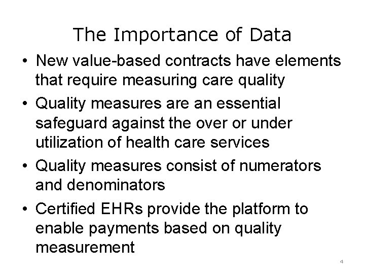 The Importance of Data • New value-based contracts have elements that require measuring care