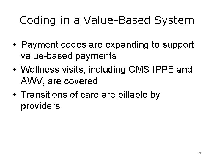 Coding in a Value-Based System • Payment codes are expanding to support value-based payments
