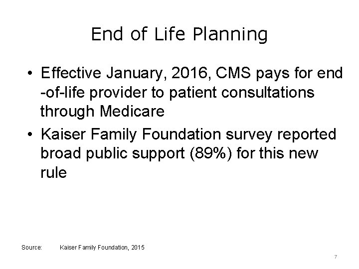 End of Life Planning • Effective January, 2016, CMS pays for end -of-life provider