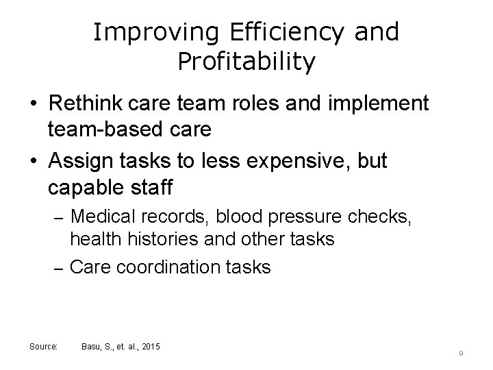 Improving Efficiency and Profitability • Rethink care team roles and implement team-based care •