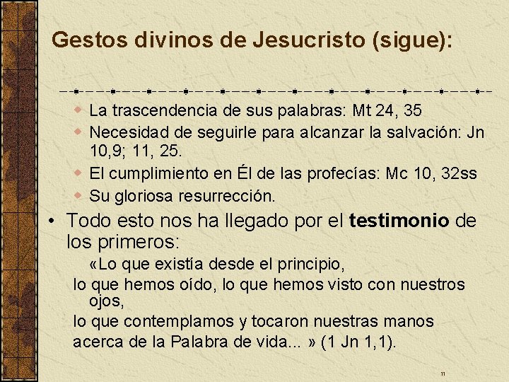 Gestos divinos de Jesucristo (sigue): w La trascendencia de sus palabras: Mt 24, 35