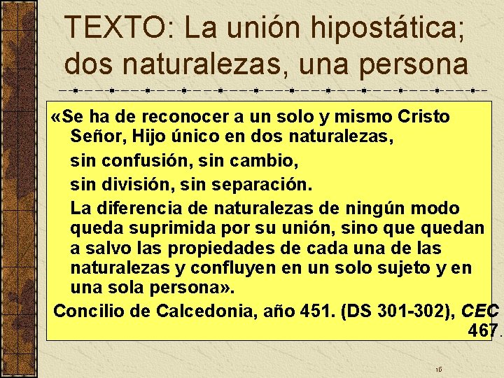 TEXTO: La unión hipostática; dos naturalezas, una persona «Se ha de reconocer a un