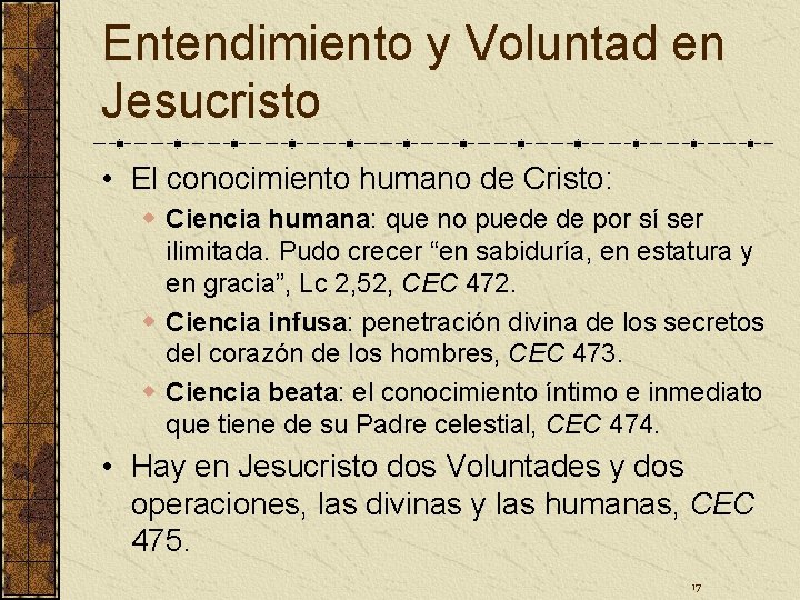 Entendimiento y Voluntad en Jesucristo • El conocimiento humano de Cristo: w Ciencia humana: