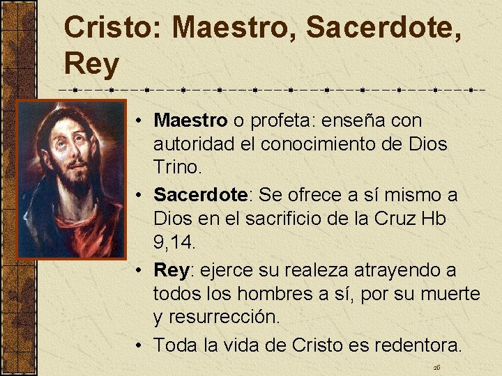 Cristo: Maestro, Sacerdote, Rey • Maestro o profeta: enseña con autoridad el conocimiento de