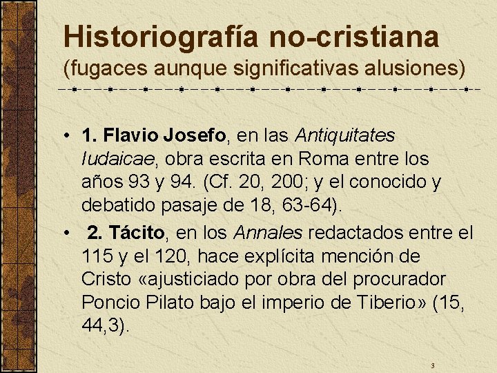 Historiografía no-cristiana (fugaces aunque significativas alusiones) • 1. Flavio Josefo, en las Antiquitates Iudaicae,
