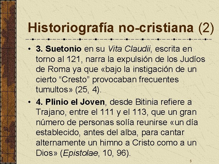 Historiografía no-cristiana (2) • 3. Suetonio en su Vita Claudii, escrita en torno al