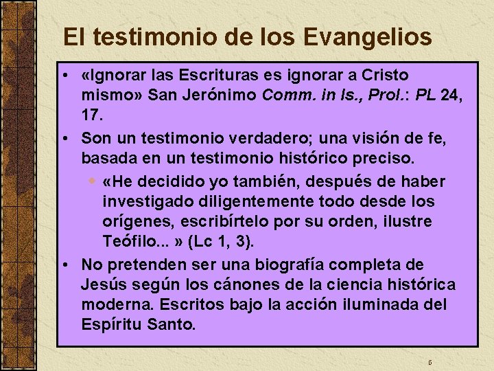 El testimonio de los Evangelios • «Ignorar las Escrituras es ignorar a Cristo mismo»