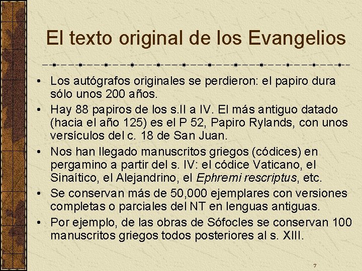 El texto original de los Evangelios • Los autógrafos originales se perdieron: el papiro