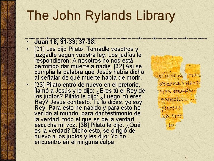 The John Rylands Library • Juan 18, 31 -33; 37 -38: • [31] Les