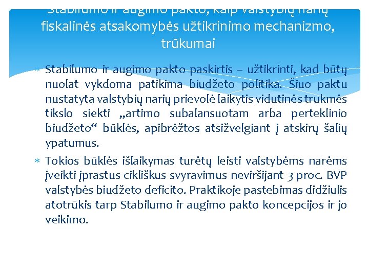 Stabilumo ir augimo pakto, kaip valstybių narių fiskalinės atsakomybės užtikrinimo mechanizmo, trūkumai Stabilumo ir