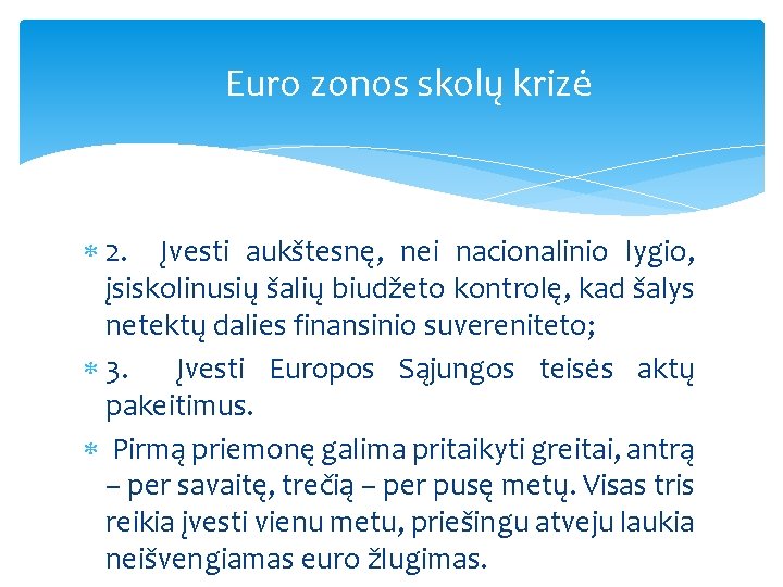 Euro zonos skolų krizė 2. Įvesti aukštesnę, nei nacionalinio lygio, įsiskolinusių šalių biudžeto kontrolę,