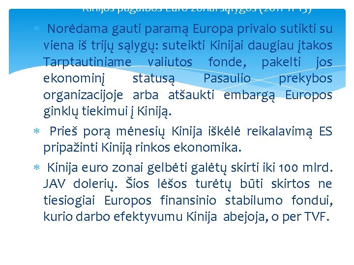 Kinijos pagalbos Euro zonai sąlygos (2011 -11 -15) Norėdama gauti paramą Europa privalo sutikti