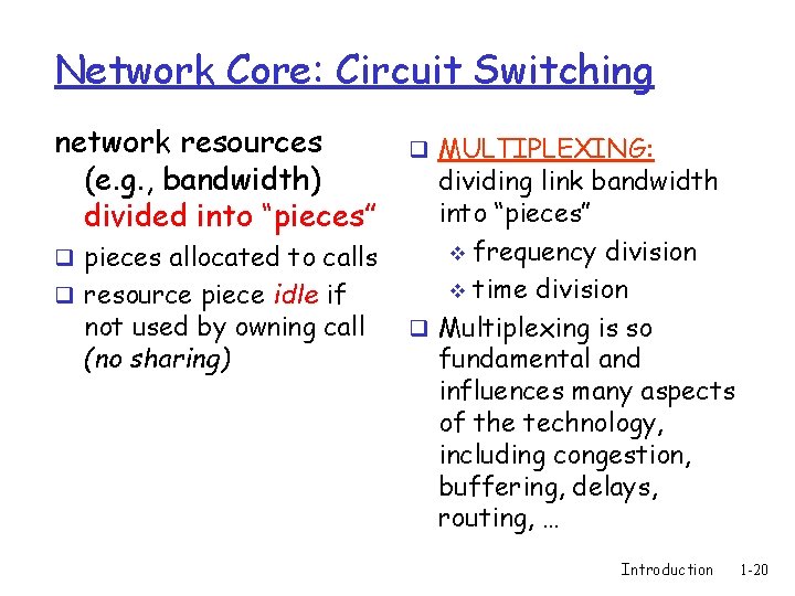 Network Core: Circuit Switching network resources (e. g. , bandwidth) divided into “pieces” q