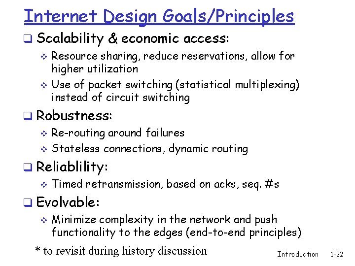 Internet Design Goals/Principles q Scalability & economic access: v v Resource sharing, reduce reservations,