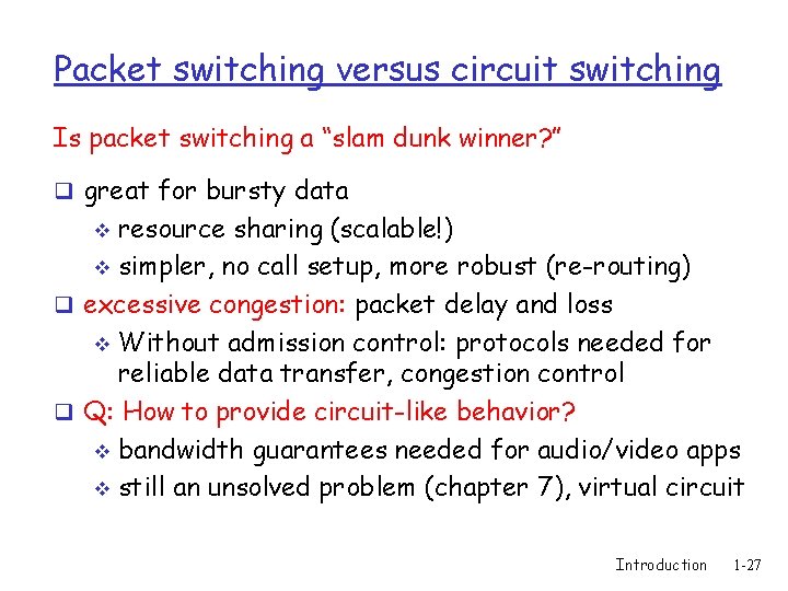 Packet switching versus circuit switching Is packet switching a “slam dunk winner? ” q
