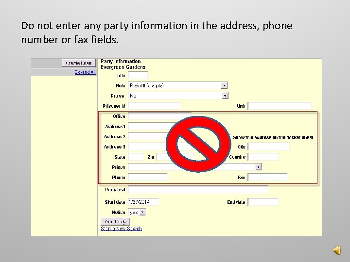 Do not enter any party information in the address, phone number or fax fields.