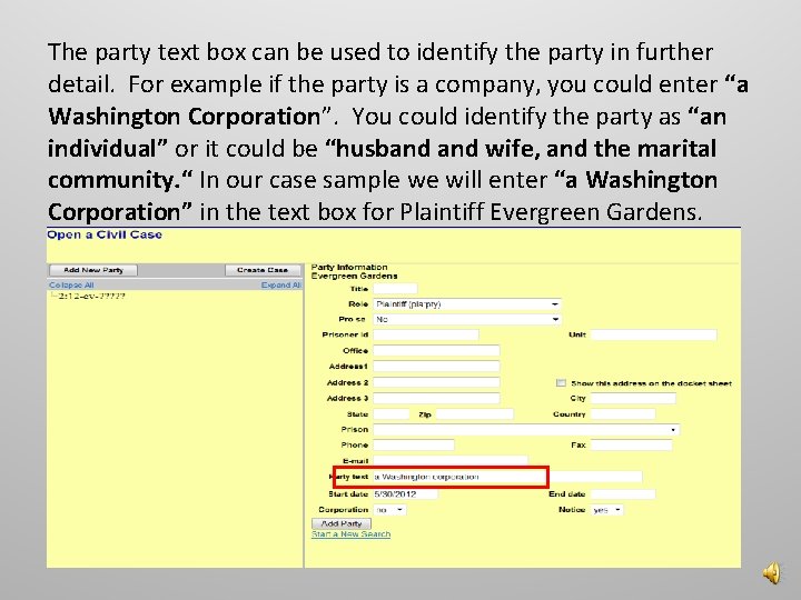 The party text box can be used to identify the party in further detail.