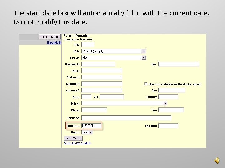 The start date box will automatically fill in with the current date. Do not