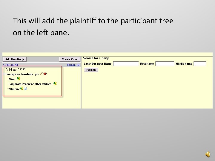 This will add the plaintiff to the participant tree on the left pane. 