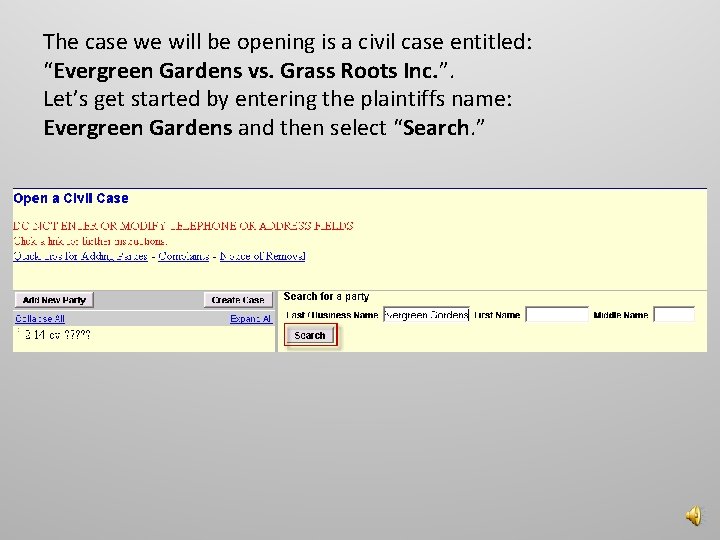 The case we will be opening is a civil case entitled: “Evergreen Gardens vs.