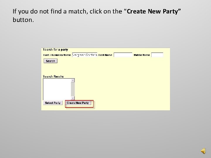 If you do not find a match, click on the “Create New Party” button.