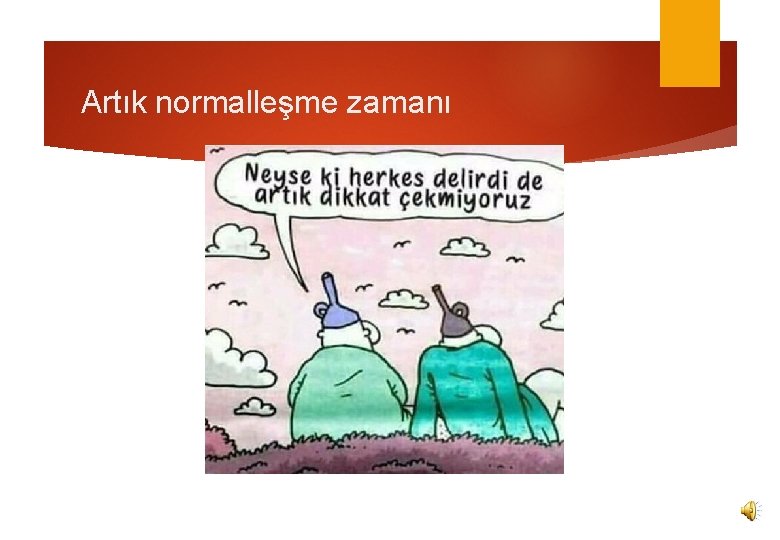 Artık normalleşme zamanı 