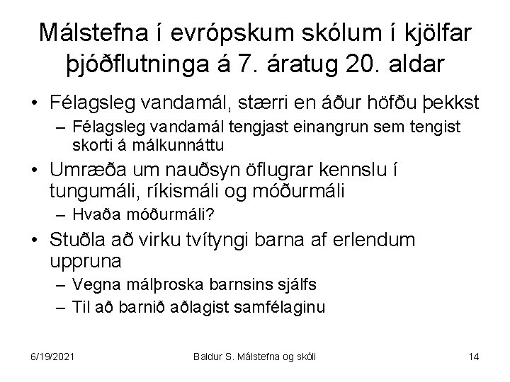 Málstefna í evrópskum skólum í kjölfar þjóðflutninga á 7. áratug 20. aldar • Félagsleg