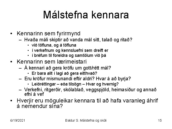 Málstefna kennara • Kennarinn sem fyrirmynd – Hvaða máli skiptir að vanda mál sitt,