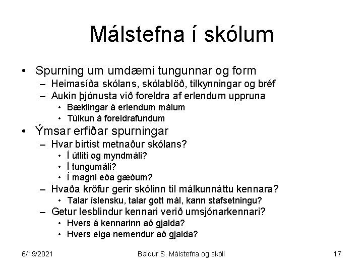 Málstefna í skólum • Spurning um umdæmi tungunnar og form – Heimasíða skólans, skólablöð,