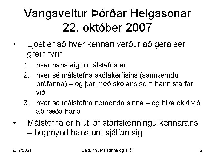 Vangaveltur Þórðar Helgasonar 22. október 2007 • Ljóst er að hver kennari verður að