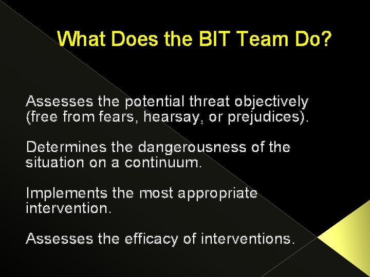 What Does the BIT Team Do? Assesses the potential threat objectively (free from fears,