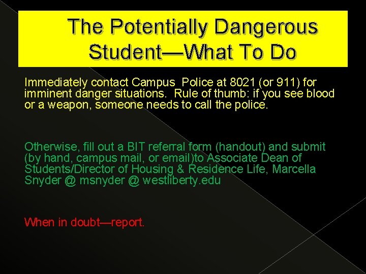 The Potentially Dangerous Student—What To Do Immediately contact Campus Police at 8021 (or 911)