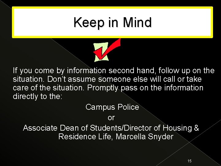 Keep in Mind If you come by information second hand, follow up on the