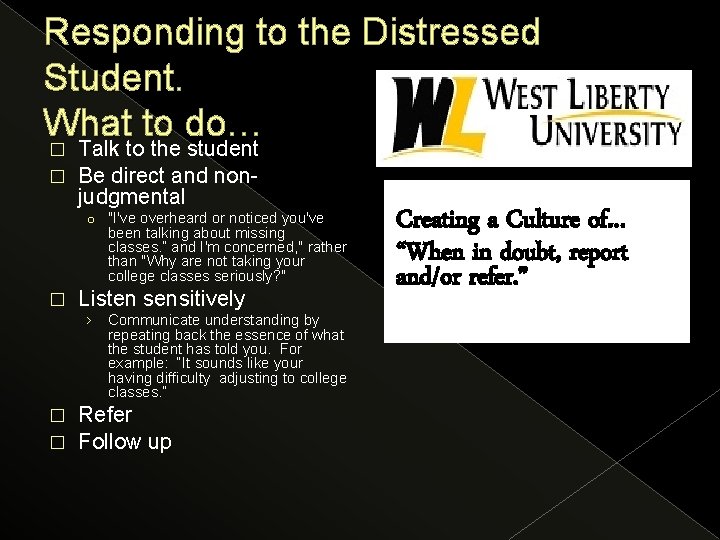 Responding to the Distressed Student. What to do… � Talk to the student �