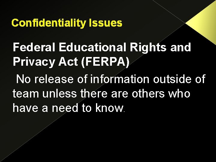 Confidentiality Issues Federal Educational Rights and Privacy Act (FERPA) No release of information outside