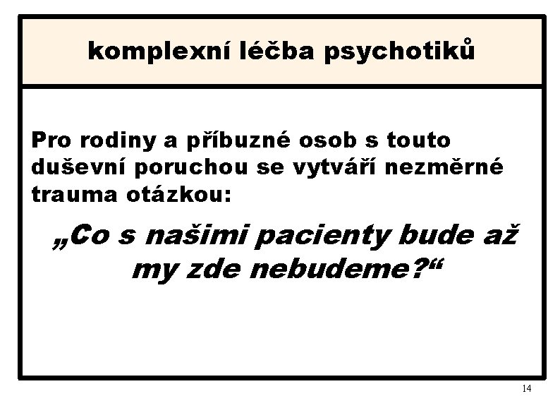 komplexní léčba psychotiků Pro rodiny a příbuzné osob s touto duševní poruchou se vytváří