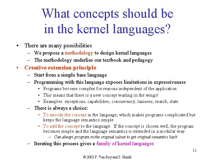 What concepts should be in the kernel languages? • There are many possibilities –