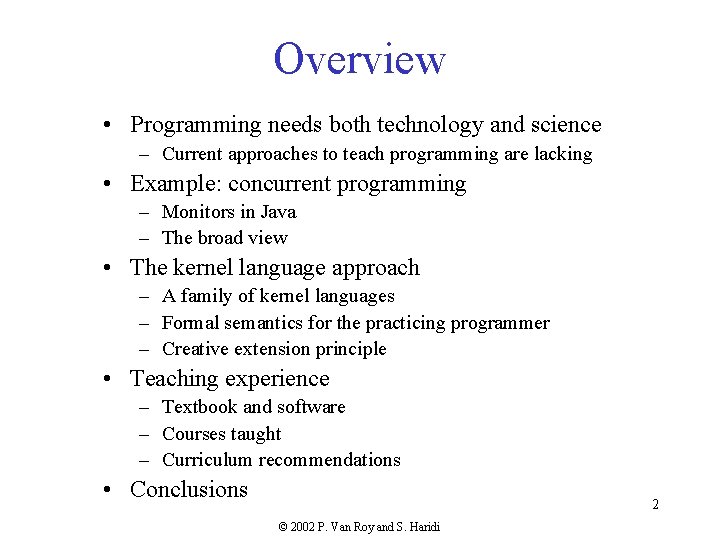 Overview • Programming needs both technology and science – Current approaches to teach programming