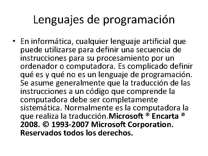 Lenguajes de programación • En informática, cualquier lenguaje artificial que puede utilizarse para definir
