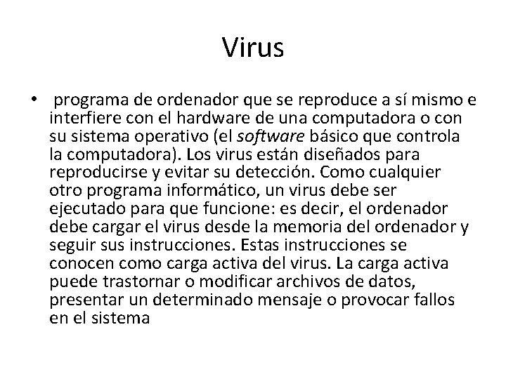 Virus • programa de ordenador que se reproduce a sí mismo e interfiere con