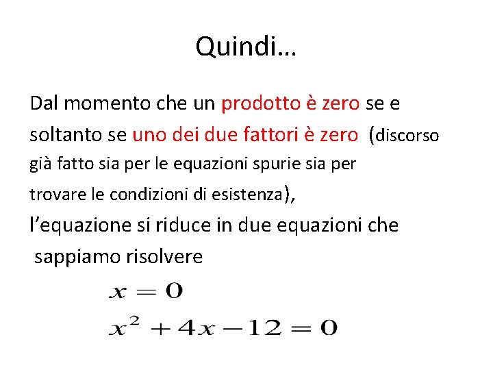 Quindi… Dal momento che un prodotto è zero se e soltanto se uno dei