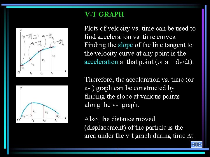 V-T GRAPH Plots of velocity vs. time can be used to find acceleration vs.