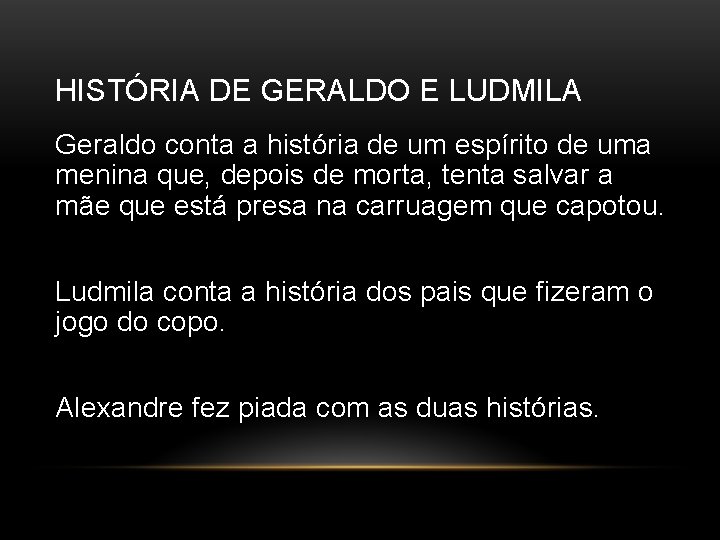 HISTÓRIA DE GERALDO E LUDMILA Geraldo conta a história de um espírito de uma